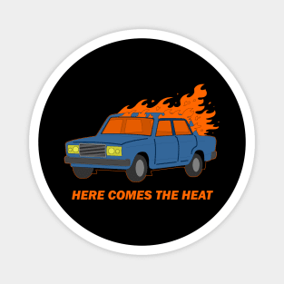 Here Comes the Heat - Tall Short Fat . com Magnet